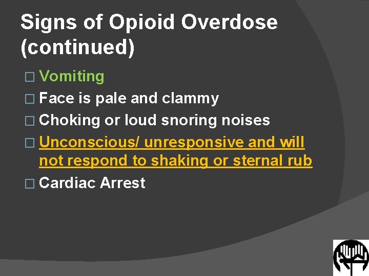 Signs of Opioid Overdose (continued) � Vomiting � Face is pale and clammy �