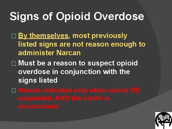 Signs of Opioid Overdose � By themselves, most previously listed signs are not reason
