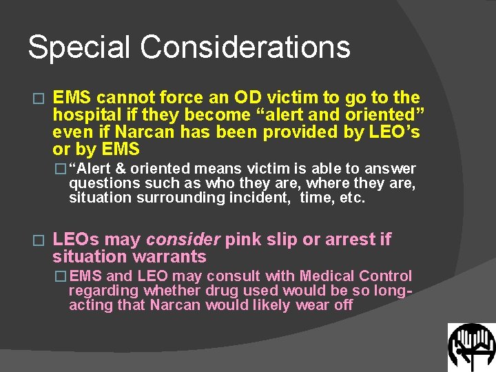 Special Considerations � EMS cannot force an OD victim to go to the hospital