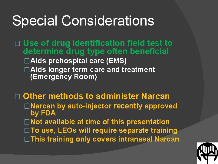 Special Considerations � Use of drug identification field test to determine drug type often