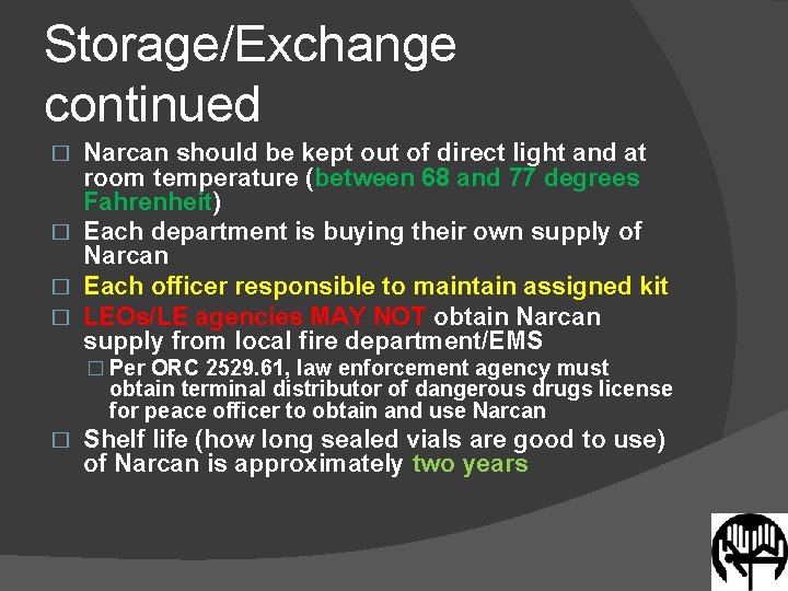 Storage/Exchange continued Narcan should be kept out of direct light and at room temperature