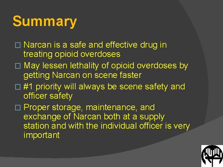Summary Narcan is a safe and effective drug in treating opioid overdoses � May