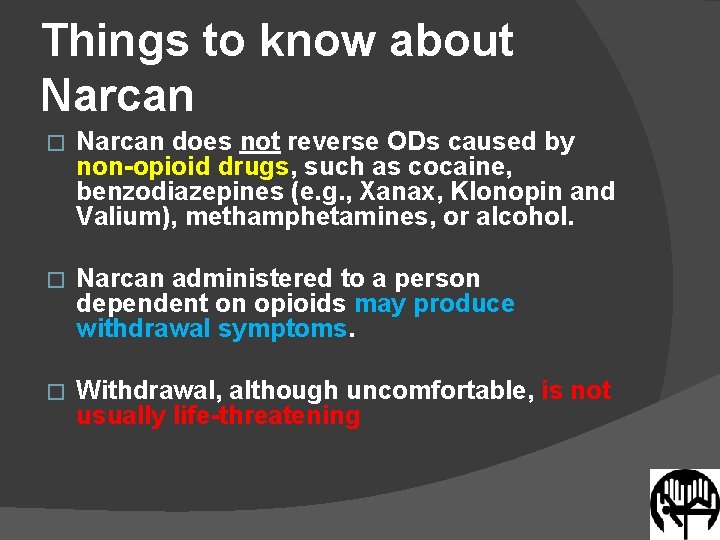 Things to know about Narcan � Narcan does not reverse ODs caused by non-opioid