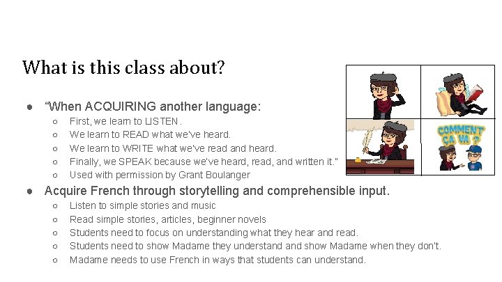 What is this class about? ● “When ACQUIRING another language: ○ ○ ○ First,