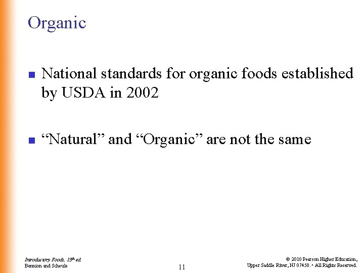 Organic n n National standards for organic foods established by USDA in 2002 “Natural”