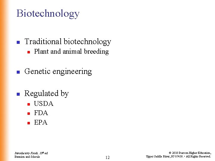 Biotechnology n Traditional biotechnology n Plant and animal breeding n Genetic engineering n Regulated