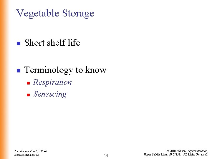 Vegetable Storage n Short shelf life n Terminology to know n n Respiration Senescing