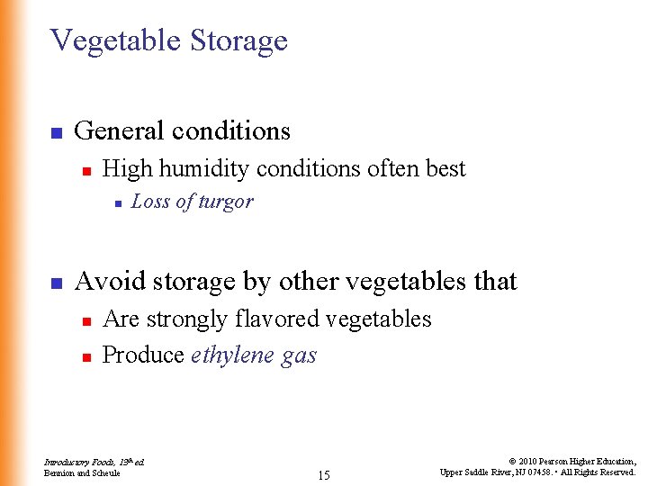 Vegetable Storage n General conditions n High humidity conditions often best n n Loss