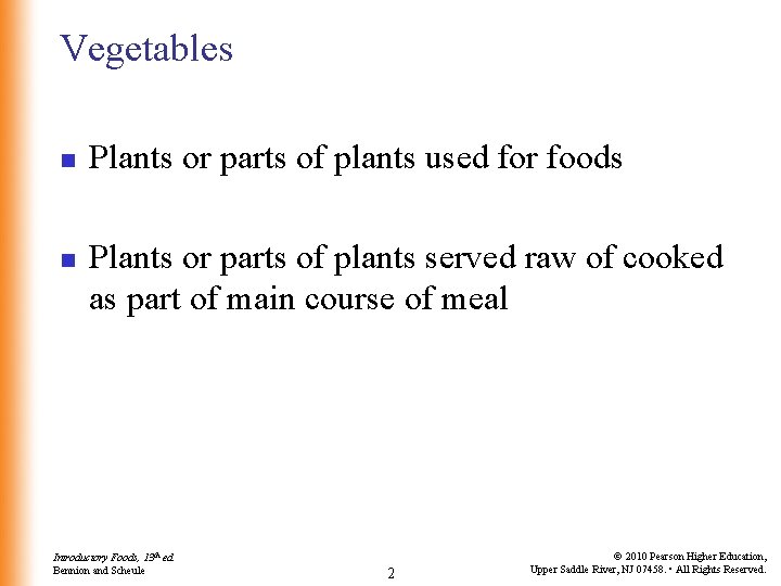 Vegetables n n Plants or parts of plants used for foods Plants or parts