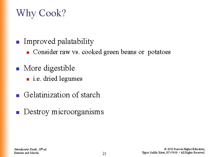 Why Cook? n Improved palatability n n Consider raw vs. cooked green beans or