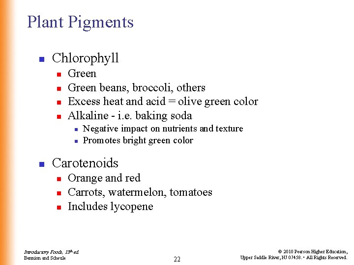 Plant Pigments n Chlorophyll n n Green beans, broccoli, others Excess heat and acid