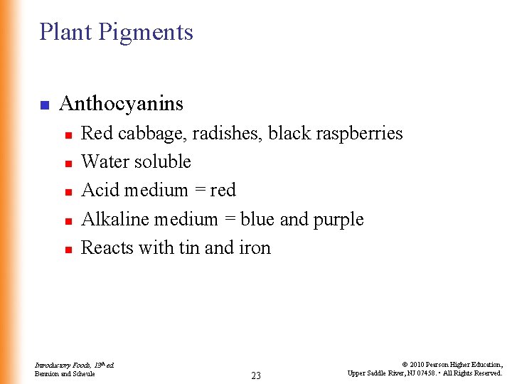 Plant Pigments n Anthocyanins n n n Red cabbage, radishes, black raspberries Water soluble
