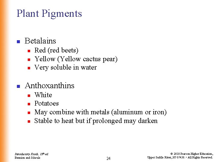 Plant Pigments n Betalains n n Red (red beets) Yellow (Yellow cactus pear) Very Plant Pigments n Betalains n n Red (red beets) Yellow (Yellow cactus pear) Very