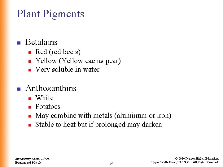 Plant Pigments n Betalains n n Red (red beets) Yellow (Yellow cactus pear) Very