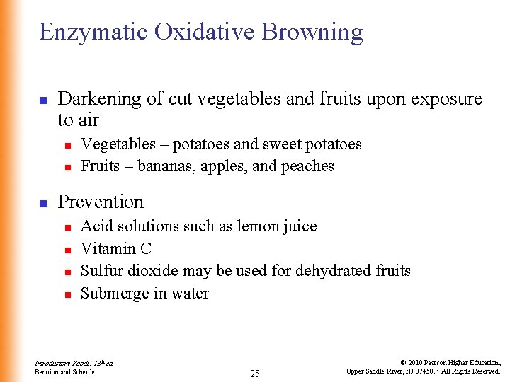 Enzymatic Oxidative Browning n Darkening of cut vegetables and fruits upon exposure to air Enzymatic Oxidative Browning n Darkening of cut vegetables and fruits upon exposure to air