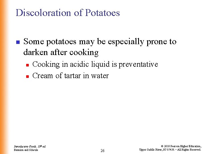 Discoloration of Potatoes n Some potatoes may be especially prone to darken after cooking Discoloration of Potatoes n Some potatoes may be especially prone to darken after cooking