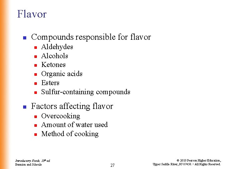 Flavor n Compounds responsible for flavor n n n n Aldehydes Alcohols Ketones Organic
