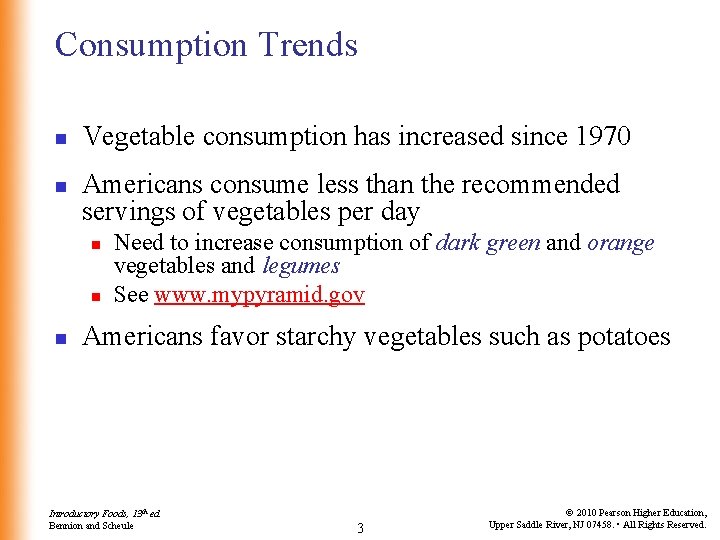 Consumption Trends n n Vegetable consumption has increased since 1970 Americans consume less than