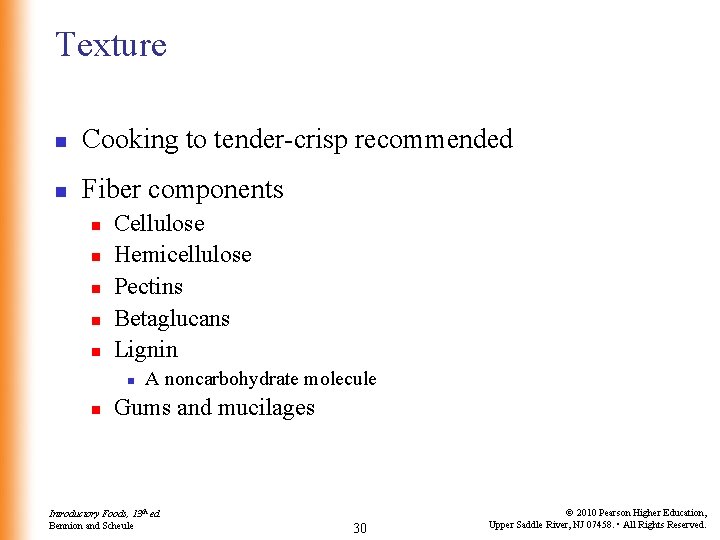 Texture n Cooking to tender-crisp recommended n Fiber components n n n Cellulose Hemicellulose