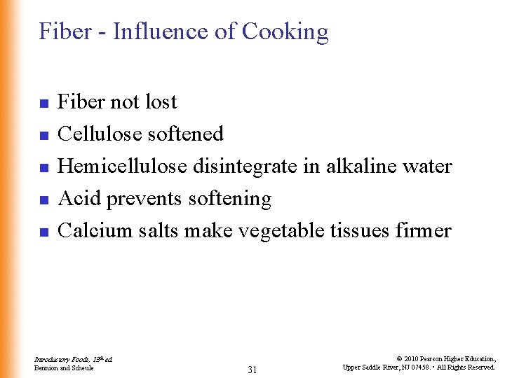 Fiber - Influence of Cooking n n n Fiber not lost Cellulose softened Hemicellulose
