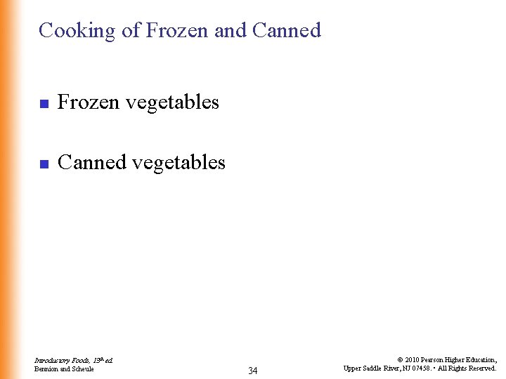 Cooking of Frozen and Canned n Frozen vegetables n Canned vegetables Introductory Foods, 13