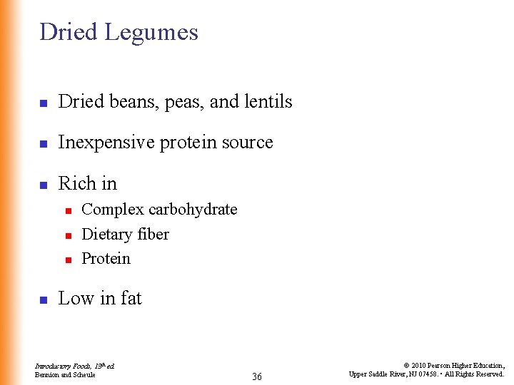 Dried Legumes n Dried beans, peas, and lentils n Inexpensive protein source n Rich