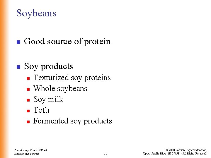 Soybeans n Good source of protein n Soy products n n n Texturized soy