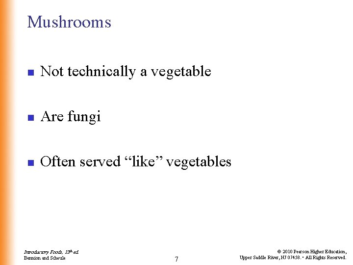 Mushrooms n Not technically a vegetable n Are fungi n Often served “like” vegetables Mushrooms n Not technically a vegetable n Are fungi n Often served “like” vegetables