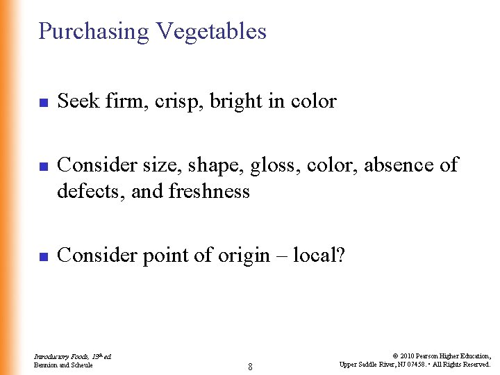 Purchasing Vegetables n n n Seek firm, crisp, bright in color Consider size, shape,
