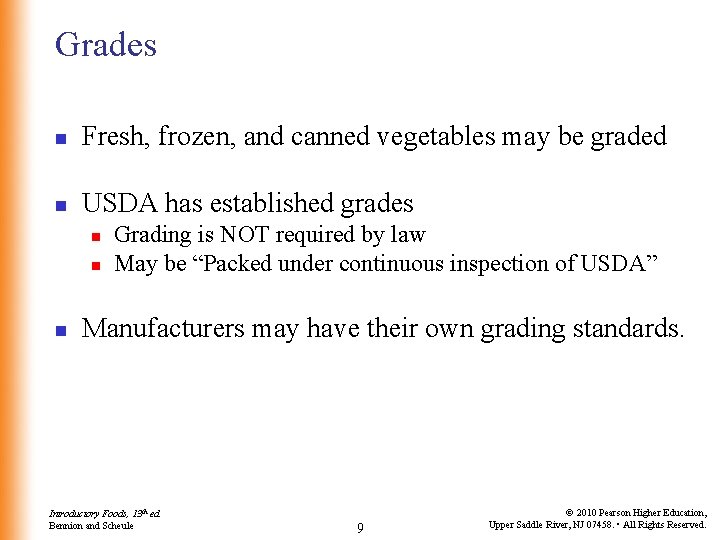 Grades n Fresh, frozen, and canned vegetables may be graded n USDA has established