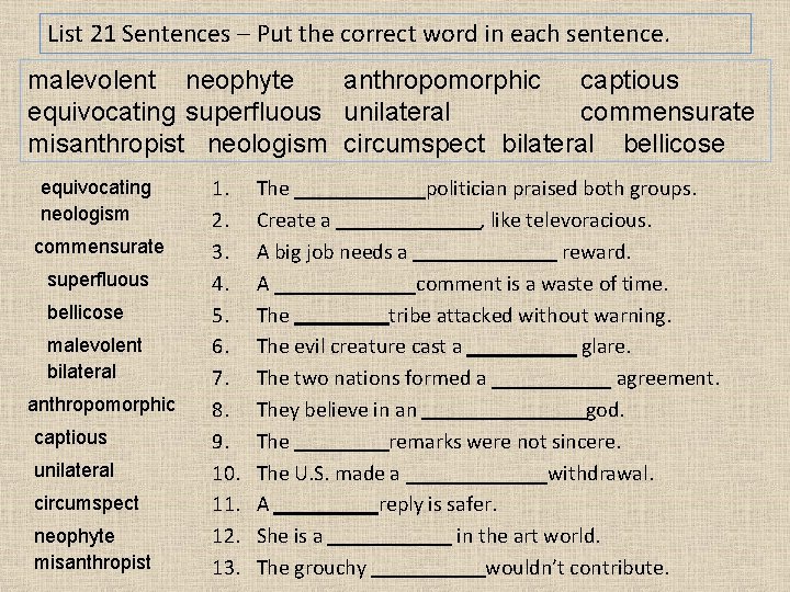 List 21 Sentences – Put the correct word in each sentence. malevolent neophyte anthropomorphic