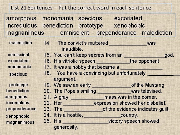 List 21 Sentences – Put the correct word in each sentence. amorphous monomania specious