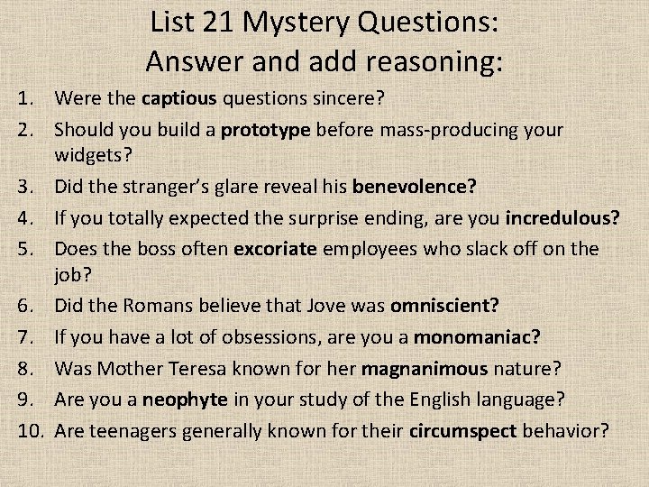 List 21 Mystery Questions: Answer and add reasoning: 1. Were the captious questions sincere?