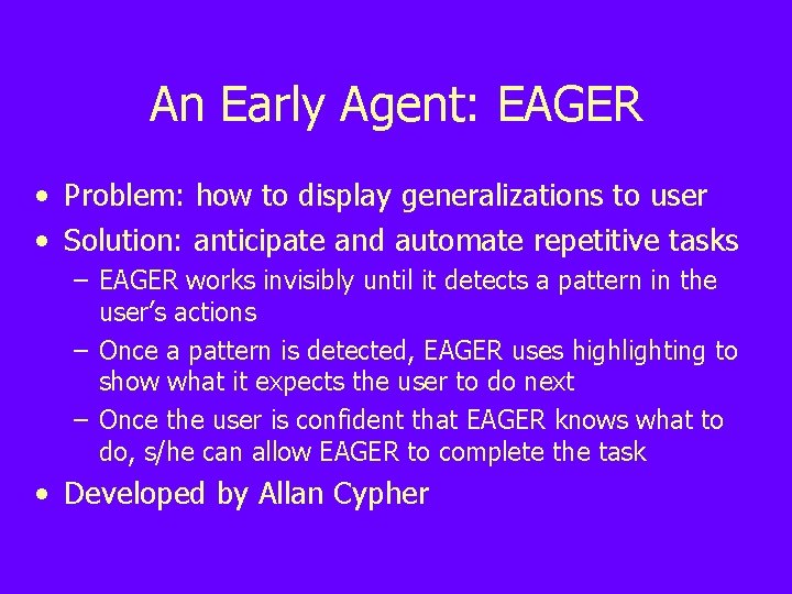 An Early Agent: EAGER • Problem: how to display generalizations to user • Solution:
