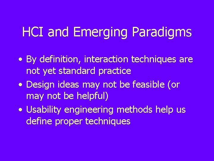 HCI and Emerging Paradigms • By definition, interaction techniques are not yet standard practice