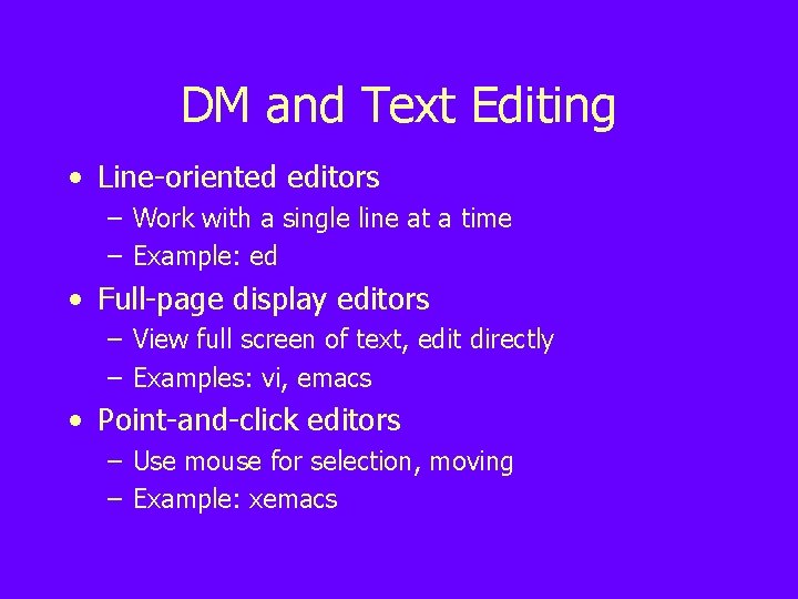 DM and Text Editing • Line-oriented editors – Work with a single line at