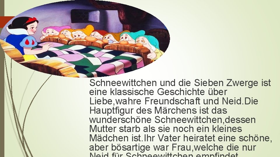 Schneewittchen und die Sieben Zwerge ist eine klassische Geschichte über Liebe, wahre Freundschaft und