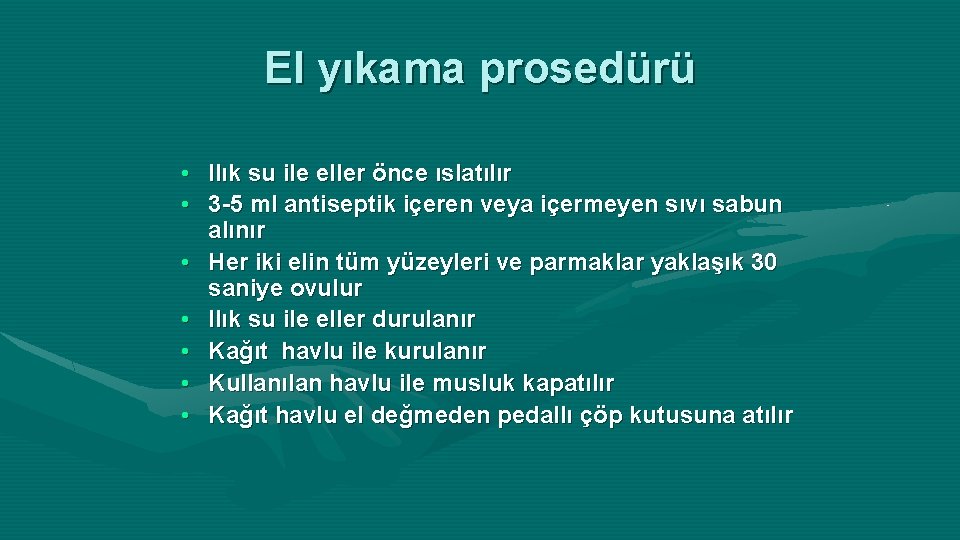 El yıkama prosedürü • Ilık su ile eller önce ıslatılır • 3 -5 ml