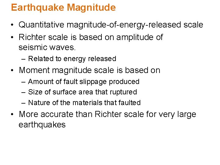 Earthquake Magnitude • Quantitative magnitude-of-energy-released scale • Richter scale is based on amplitude of