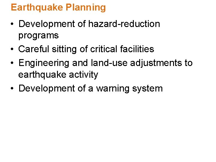Earthquake Planning • Development of hazard-reduction programs • Careful sitting of critical facilities •