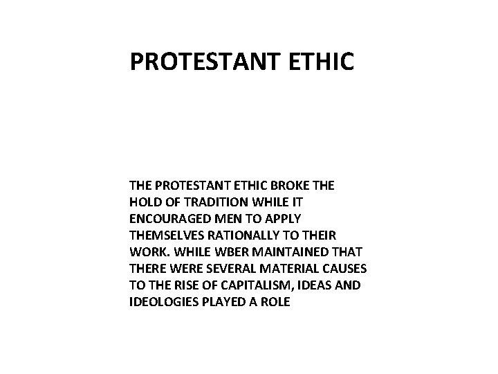 PROTESTANT ETHIC THE PROTESTANT ETHIC BROKE THE HOLD OF TRADITION WHILE IT ENCOURAGED MEN