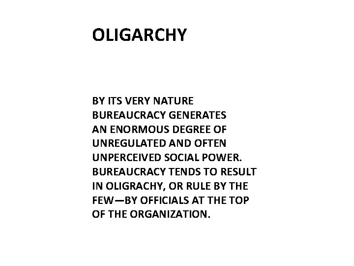 OLIGARCHY BY ITS VERY NATURE BUREAUCRACY GENERATES AN ENORMOUS DEGREE OF UNREGULATED AND OFTEN