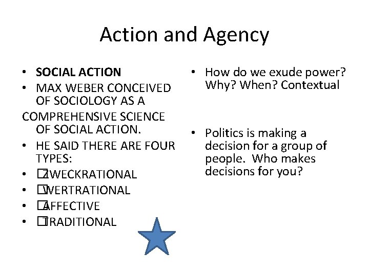 Action and Agency • SOCIAL ACTION • MAX WEBER CONCEIVED OF SOCIOLOGY AS A