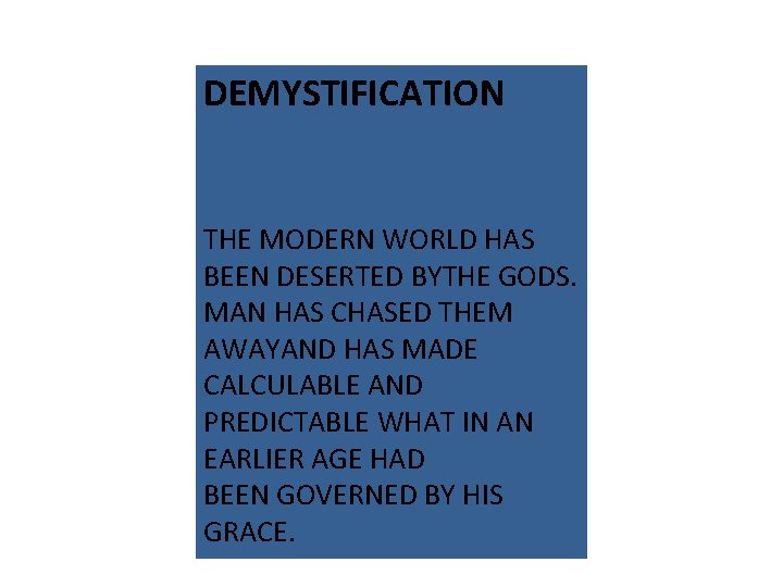 DEMYSTIFICATION THE MODERN WORLD HAS BEEN DESERTED BYTHE GODS. MAN HAS CHASED THEM AWAYAND