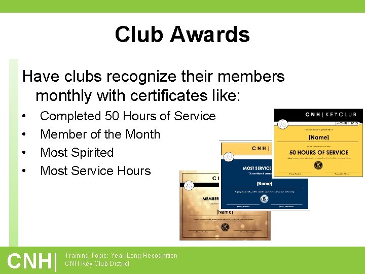 Club Awards Have clubs recognize their members monthly with certificates like: • • Completed