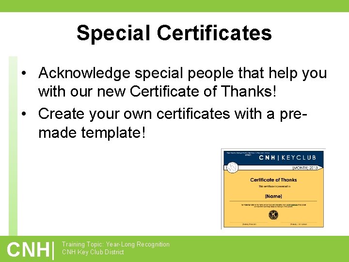 Special Certificates • Acknowledge special people that help you with our new Certificate of