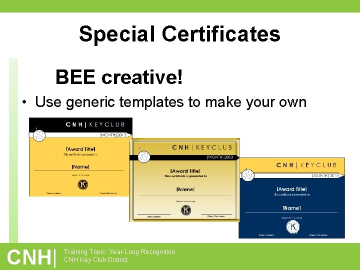 Special Certificates BEE creative! • Use generic templates to make your own CNH| Training