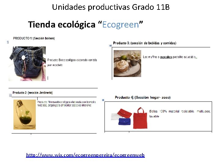 Unidades productivas Grado 11 B Tienda ecológica “Ecogreen” http: //www. wix. com/ecogreenpereira/ecogreenweb Unidades productivas Grado 11 B Tienda ecológica “Ecogreen” http: //www. wix. com/ecogreenpereira/ecogreenweb