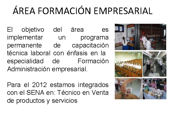 ÁREA FORMACIÓN EMPRESARIAL El objetivo del área es implementar un programa permanente de capacitación ÁREA FORMACIÓN EMPRESARIAL El objetivo del área es implementar un programa permanente de capacitación