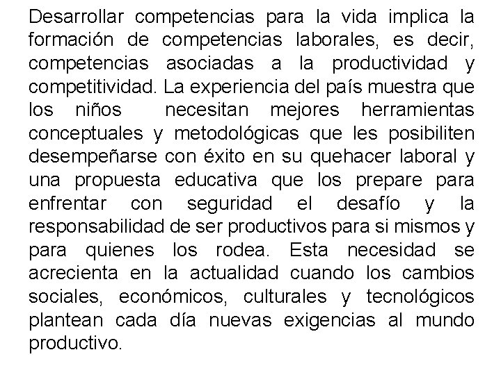 Desarrollar competencias para la vida implica la formación de competencias laborales, es decir, competencias Desarrollar competencias para la vida implica la formación de competencias laborales, es decir, competencias